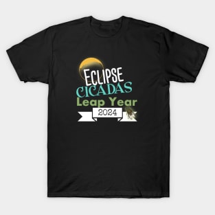 What A Year 2024 Eclipse Cicadas Leap Year T-Shirt